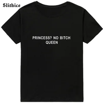 A PRINCESA NÃO CADELA da RAINHA Mulheres T-shirts shirt Engraçada Letra Impressa de Verão camiseta para a senhora Tumblr mujer camisetas